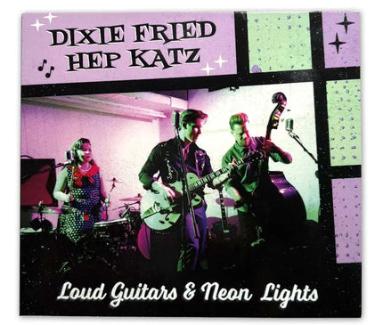 Dixie Fried Hep Katz - Loud Guitars & Neon Lights - Rockabilly CD cover - Dirty Monkey Kustoms GearHead Apparel