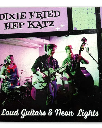 Dixie Fried Hep Katz - Loud Guitars & Neon Lights - Rockabilly CD cover - Dirty Monkey Kustoms GearHead Apparel
