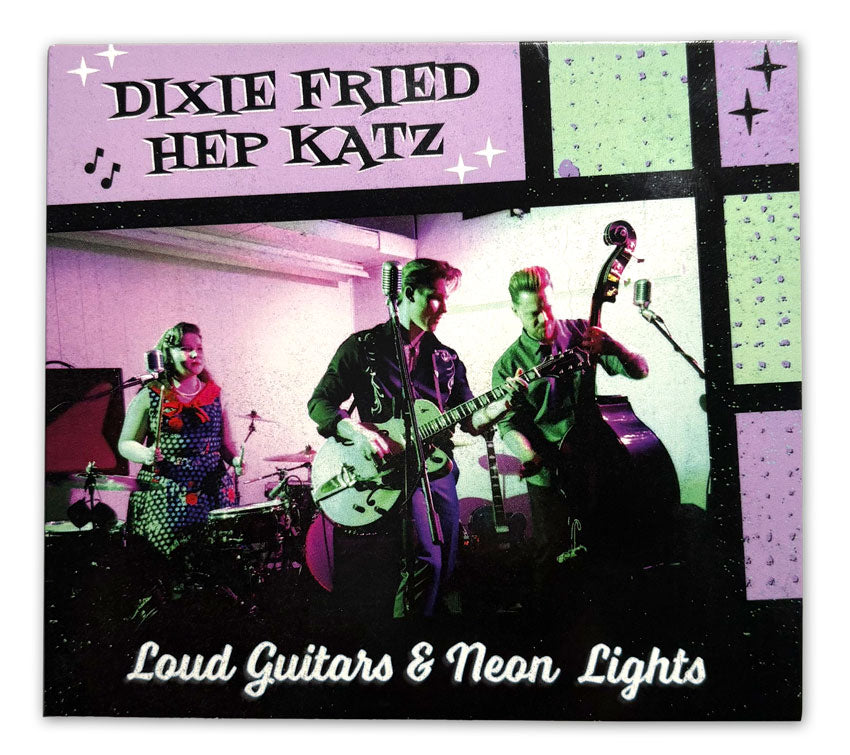 Dixie Fried Hep Katz - Loud Guitars & Neon Nights